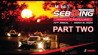 Part 2 - 2024 Mobil 1 Twelve Hours of Sebring, presented by Cadillac | IMSA WeatherTech Championship