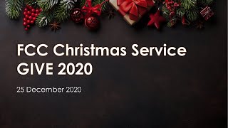 FCC Christmas Service (Encore), 25 Dec 2020 - GIVE 2020