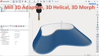 SprutCAM Tutorial #14 | SprutCAM Mill 3D Adaptive, Helical, Morph -  Mold \u0026 Die