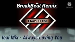 Download Mp3 Dj Ical Mix - Always Loving You / BreakBeat Remix