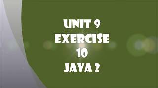 TCH 322 Java 2 Unit 9 Exercise10