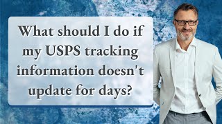 What should I do if my USPS tracking information doesn't update for days?