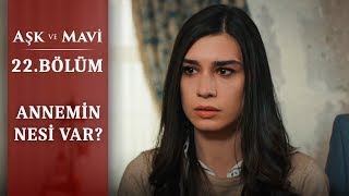 Mavi annesinin hastalığını öğreniyor! - Aşk ve Mavi 22.Bölüm