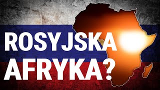 Geopolityka. Jak po cichu  Rosja zdobywa Afrykę. Jędrzej Czerep, PISM