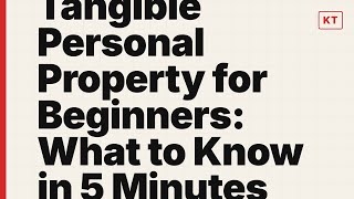 Tangible Personal Property for Beginners: What to Know in 5 Minutes