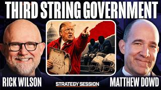 Rick Wilson Rips Trump’s “Third-String” Government | Strategy Session w/ Rick Wilson & Matthew Dowd