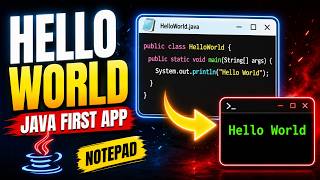 'Hello World' in notepad in Java - First app - from compilation to execution - Complete Tutorial