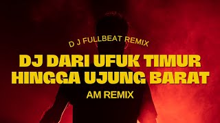 Download Lagu DJ DARI UFUK TIMUR HINGGA KE UJUNG BARAT REMIX... MP3 Gratis