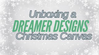 Unboxing a Dreamer Designs Christmas Canvas