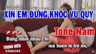 Karaoke Xin Em Đừng Khóc Vu Quy Tone Nam Nhạc Sống | Trọng Hiếu