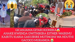 😱GICANJAMA IRIMAINI ANAKE KUREGA MWIRI WA ESTHER WAIRIMU UIKURUKIO IRIMAINI😲