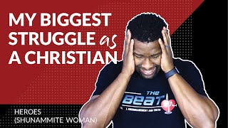 How I'm Overcoming My BIGGEST Struggle as a Christian | HEROES (SHUNAMMITE  WOMAN)