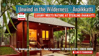 Sterling Anaikatti Resort | Anaikatti | Attappadi | Sterling Resort Anaikatti | Sam's Vacations