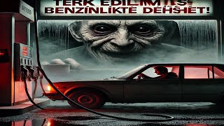 BENZİNLİKTE YAŞADIĞIM KORKUNÇ GECE - YAŞANMIŞ KORKU HİKAYELERİ