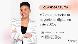 CLASE GRATUITA: ¿Cómo potenciar tu negocio en digital este 2025?