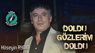 Hüseyin AYDIN (Çayan) - Doldu Gözlerim Doldu [2020]