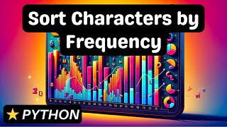 Sort Characters By Frequency - Python - Coding Interview Question
