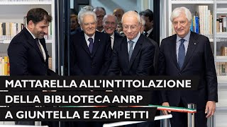 Mattarella alla cerimonia di intitolazione a Giuntella e Zampetti della biblioteca dell'A.N.R.P.