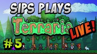 Sips Plays Terraria Live! - Part 5 (Full Livestream)