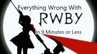 Everything Wrong With RWBY In 9 Minutes or Less (CinemaSins Parody)