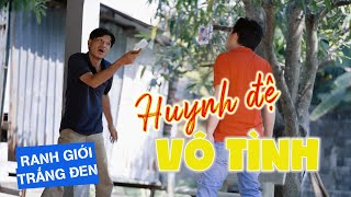 HUYNH ĐỆ VÔ TÌNH | RANH GIỚI TRẮNG ĐEN | VIVU TV