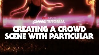 Classic Tutorial | Create a Crowd Scene with Trapcode Particular