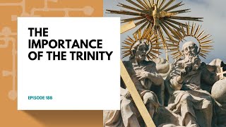 The Importance of the Trinity | 28:19 ep 188