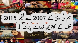 Top 130 Hum tv Drama's from 2007 to 2015 | Old Pakistani Drama's by Hum Tv 2007 to 2015
