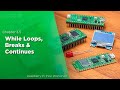 While Loops, Breaks, & Continues | Raspberry Pi Pico Workshop: Chapter 3.5