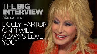 Dolly Parton on "I Will Always Love You" | The Big Interview