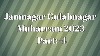 Jamnagar Gulabnagar Muharram 2023 Part:-4