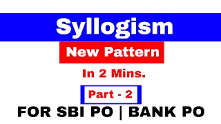 Syllogism New Pattern For SBI PO | BANK PO Part - 2