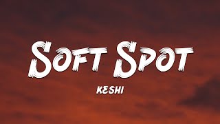 keshi - Soft Spot (Lyrics) 🎵