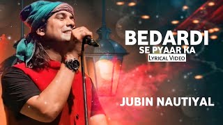 Bedardi Se Pyaar Ka (LYRICS) - Jubin Nautiyal | Meet Bros, Manoj Muntashir