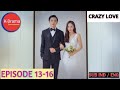 KOREAN DRAMA CRAZY LOVE EP. 13 - 16 (SUB INDO / ENG)