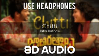 Chitti - Jathi Ratnalu [ 8D AUDIO ] | Use Headphones