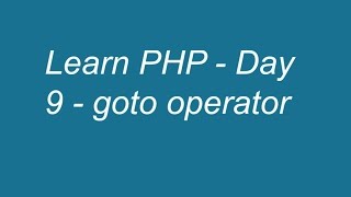 Learn PHP - Day 9 - goto operator