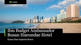 [🇰🇷-31] Ibis Budget Ambassador Busan Haeundae Hotel : Ocean View Superior Room \u0026 Breakfast Buffet