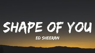 Ed Sheeran - Shape of You (Lyrics) "I’m in love with your body"  | 25 MIN