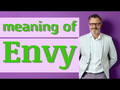 What do you mean by the word envy?