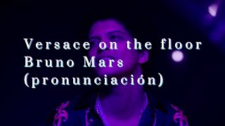 Bruno Mars -Versace on the floor (letra-pronunciación)|Letras & Lyrics
