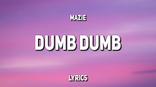 mazie - dumb dumb (Lyrics) | "Everyone is dumb"