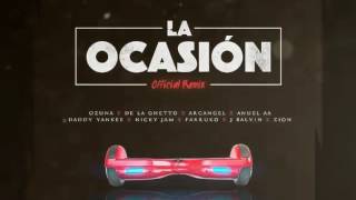 La Ocasión Remix- Ozuna/Nicky Jam/ J Balvin/Farruko/De la Ghetto/Anuel/Arcangel/Daddy Yankee