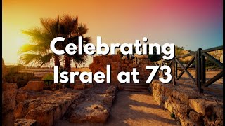 Celebrating Israel at 73