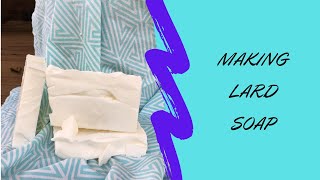 How to make a simple, 3 ingredient, lard soap - a tutorial