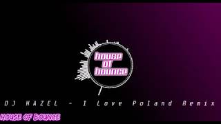DJ HAZEL - I LOVE POLAND REMIX [HARDBASS]