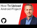 How To Upload An Android Project To GitHub