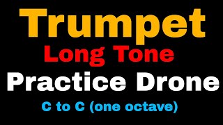 Trumpet Long tone Practice Drone + Improve Intonation | 4 Bars each at 60 BPM | C to C (chromatic)