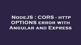 NodeJS : CORS - http OPTIONS error with Angular and Express