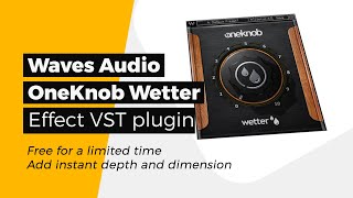 🎶OneKnob Wetter - 💵 A Effect VST plugin by Waves Audio - Add instant depth and dimension